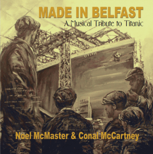 Made In Belfast | A Musical Tribute To Titanic | CD